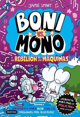 BONI VS. MONO 6. BONI VS. MONO Y LA REBELIÓN DE LAS MÁQUINAS | 9788408309055 | SMART, JAMIE | Llibreria infantil i juvenil