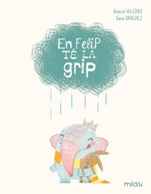 EN FELIP TÉ LA GRIP (EDICIÓ ESPECIAL 10 ANYS) | 9788410208629 | IGLESIAS, GRACIA | Llibreria infantil i juvenil