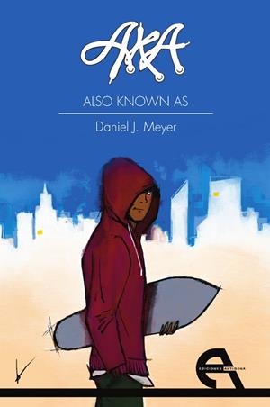 A.K.A. (ALSO KNOWN AS) | 9788418119194 | J. MEYER, DANIEL | Llibreria infantil i juvenil