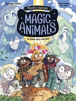 MAGIC ANIMALS. MISSIONS ESPECIALS 1. LA SENDA DELS VOLCANS | 9791387782665 | ISERN, SUSANNA/DALMAU, CARLES | Llibreria infantil i juvenil